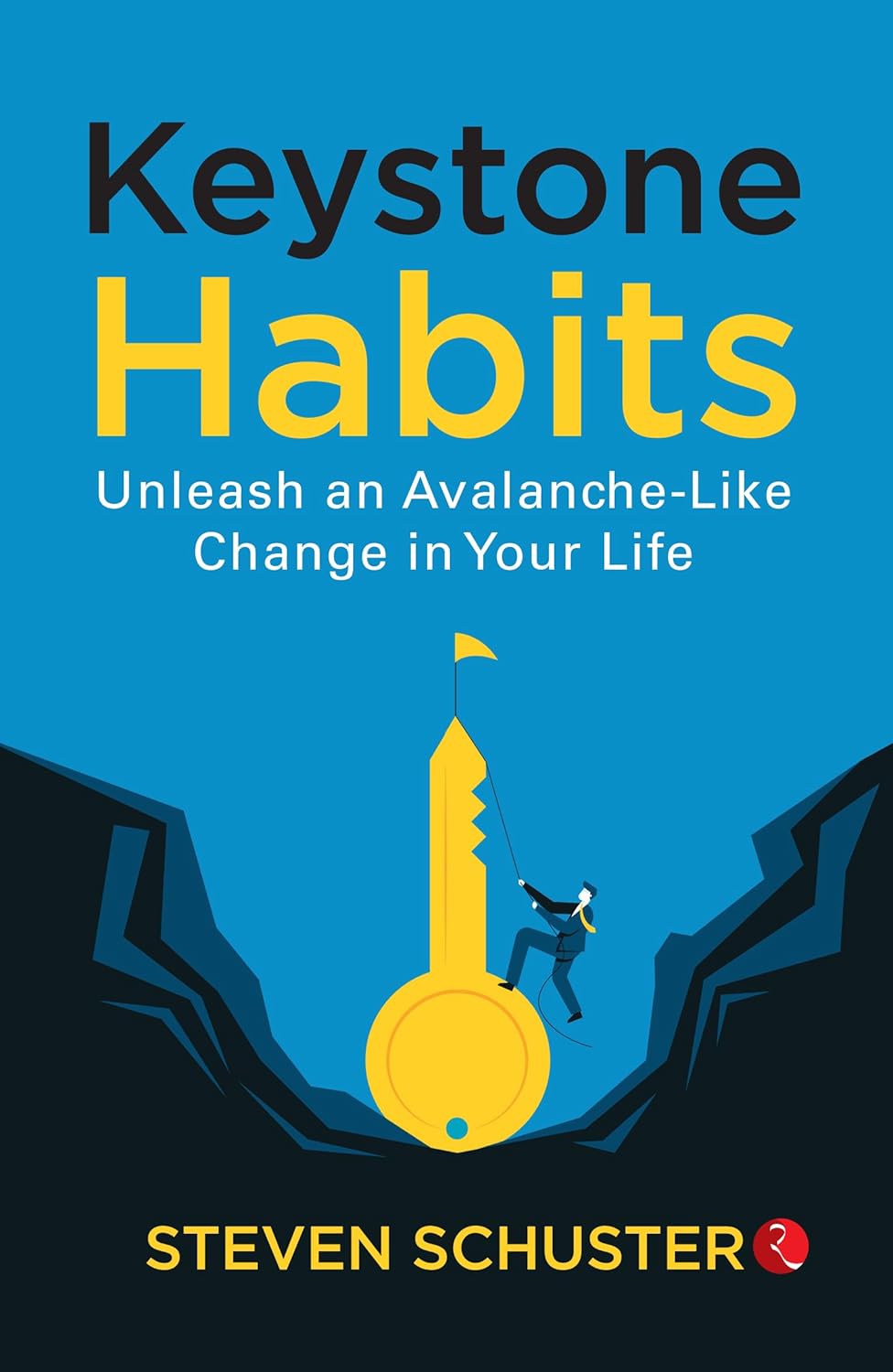 Keystone Habits: Unleash An Avalanche - Like Change In Your Life