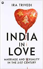 India In Love: Marriage And Sexuality In The 21St Century