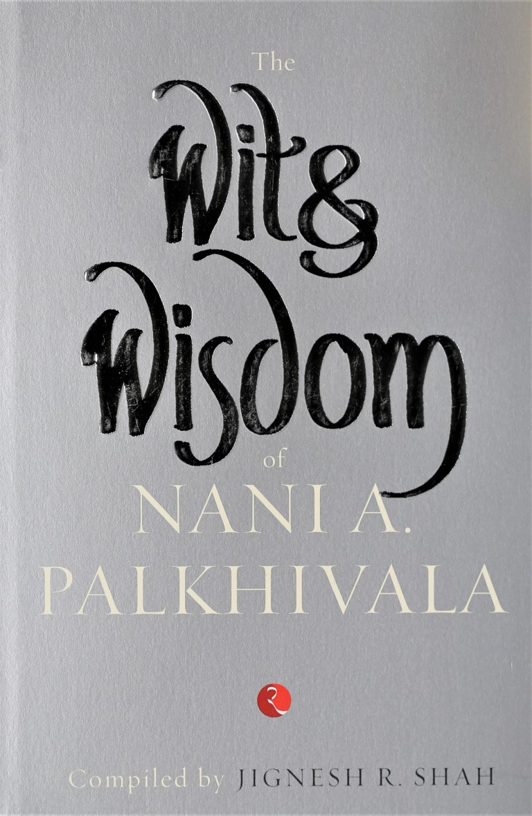 The Wit And Wisdom Of Nani A. Palkhivala