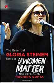 As If Women Matter: The Essential Gloria Steinem Reader