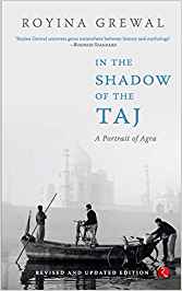 In The Shadow Of The Taj: A Portrait Of Agra