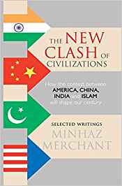 The New Clash Of Civilizations: How The Contest Between America, China, India And Islam Will Shape Our Century