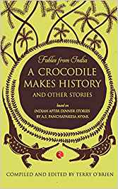 Fables From India: A Crocodile Makes History And Other Stories