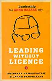 Leading Without Licence: Leadership The Anna Hazare Way