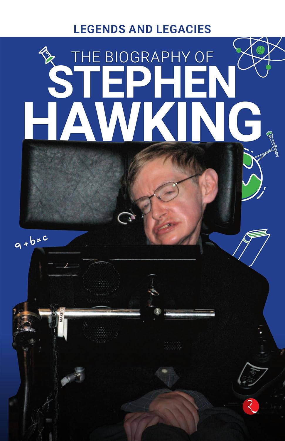 Legends And Legacies: The Biography Of Stephen Hawking