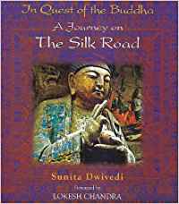 In Quest Of The Buddha: A Journey On The Silk Road