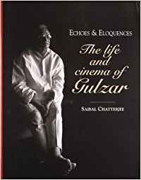 Echoes & Eloquences: The Life And Cinema Of Gulzar