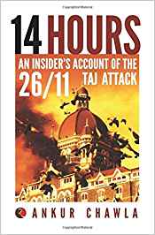 14 Hours: An Insider's Account Of The 26/11 Taj Attack