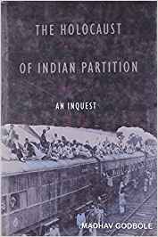 The Holocaust Of Indian Partition: An Inquest