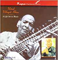 Ustad Vilayat Khan: A Life Set To Music