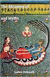 The Meaning Of Hindu Gods, Goddesses And Myths.