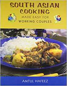 South Asian Cooking: Made Easy For Working Couples