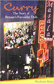 Curry: The Story Of Britain'S Favourite Dish