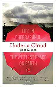 Under A Cloud: Life In Cherrapunji, The Wettest Place On Earth