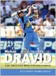 A Biography Of Rahul Dravid: The Nice Guy Who Finished First