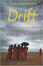 Subcontinental Drift: Four Decades Adrift In India And Beyond