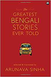 The Greatest Bengali Stories Ever Told