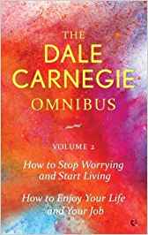 Dale Carnegie Omnibus (How to Stop Worrying and Start Living/How to Enjoy Your Life and Job) - Vol. 2