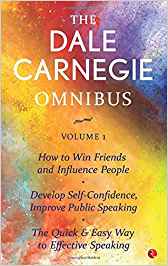 The Dale Carnegie Omnibus (How To Win Friends And Influence People / Develop Self-Confidence, Improve Public Speaking / The Quick & Easy Way To Effective Speaking) - Vol. 1