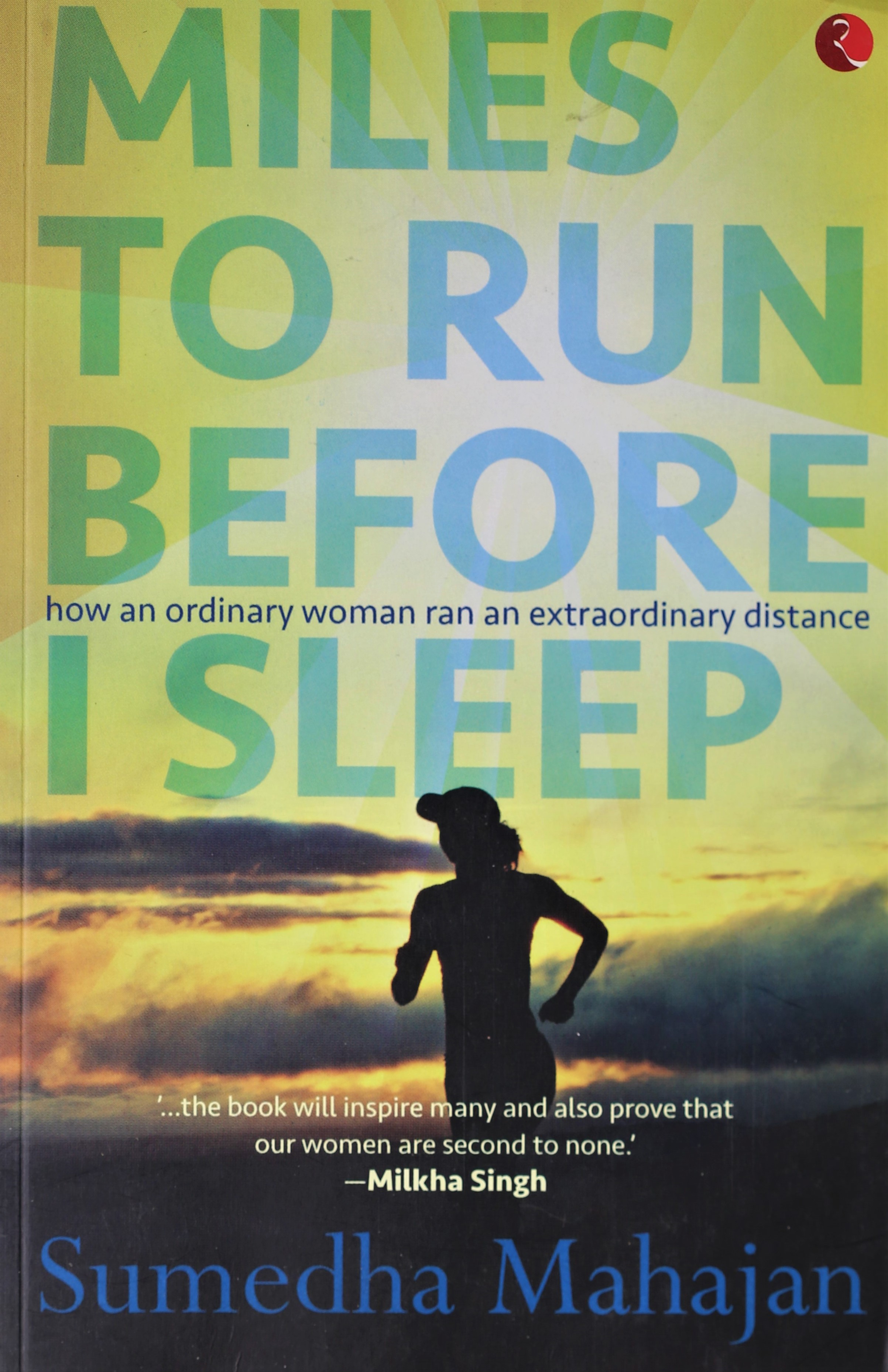 Miles To Run Before I Sleep: How An Ordinary Woman Ran An Extraordinary Distance