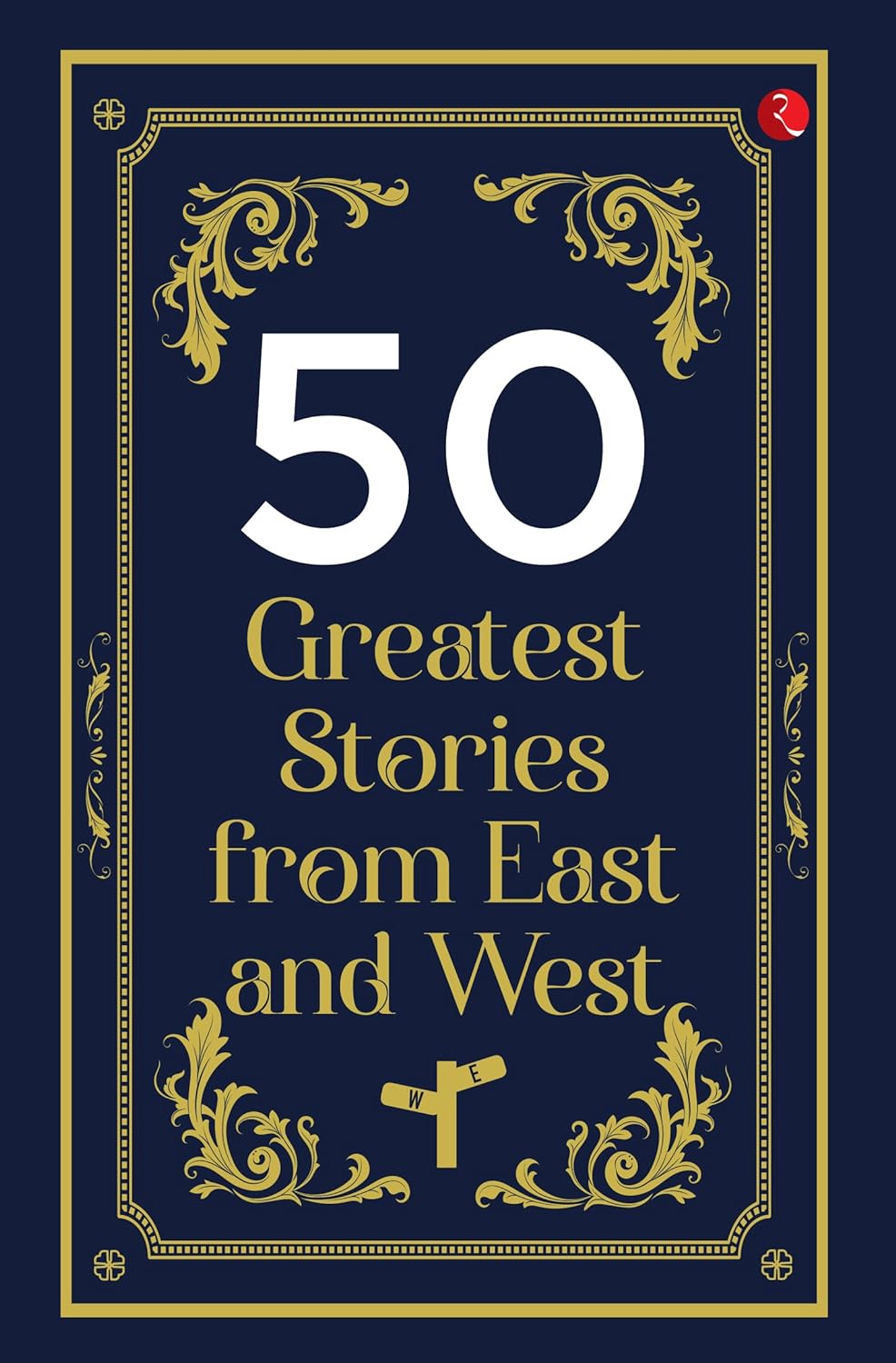 50 Greatest Stories From East And West