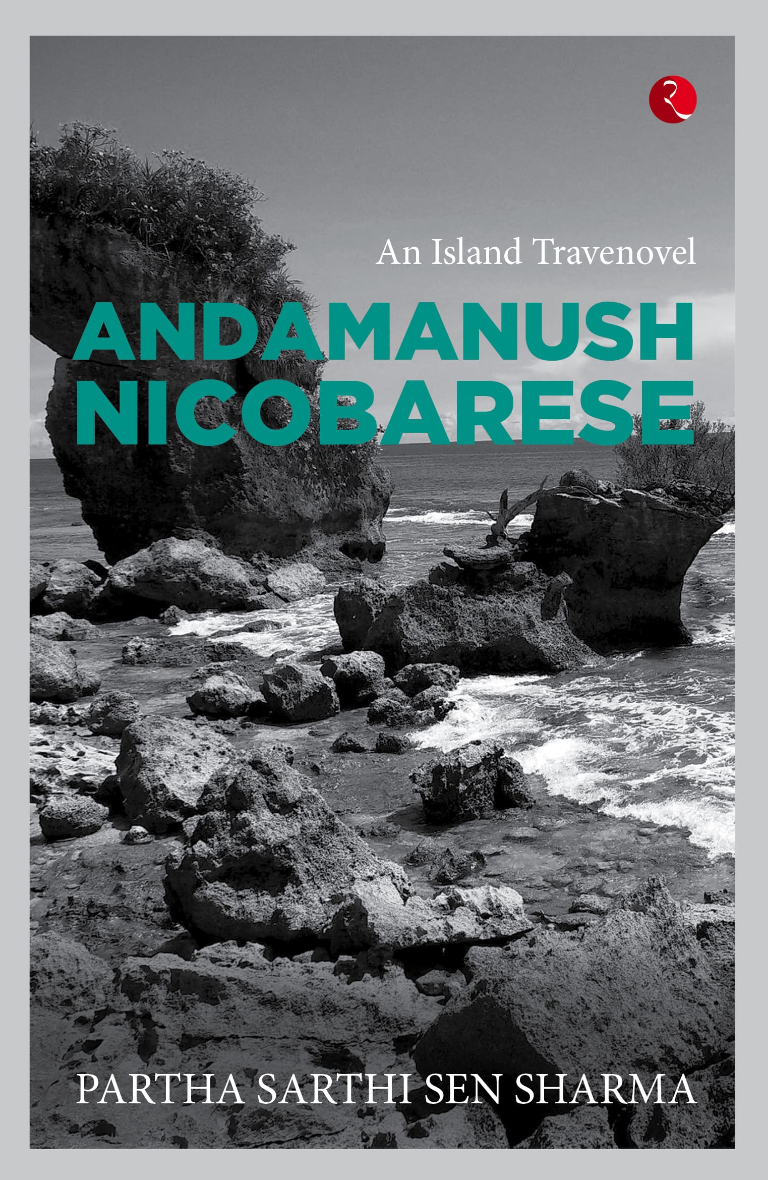 Andamanush Nicobarese: An Island Travenovel