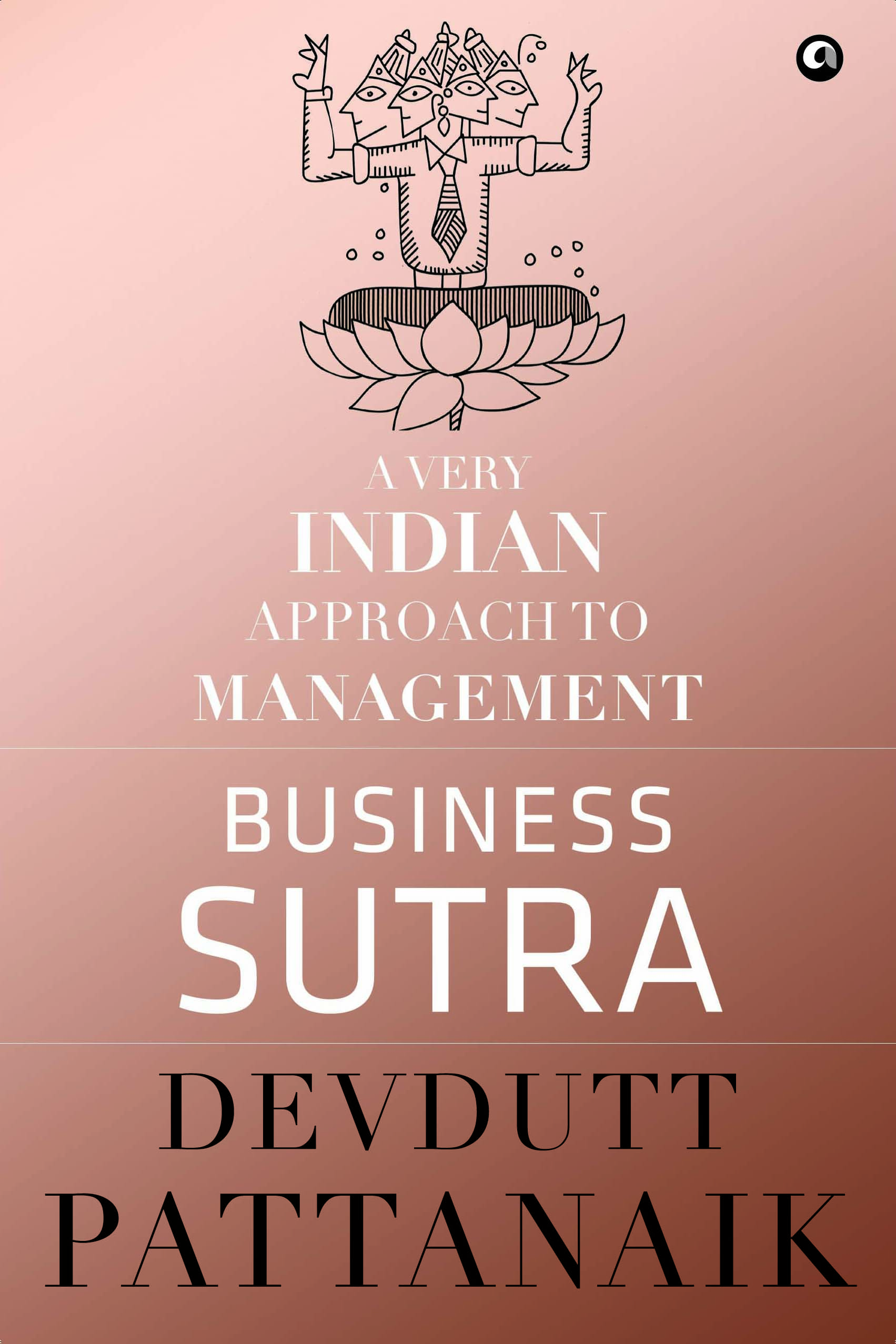 Business Sutra: A Very Indian Approach To Management