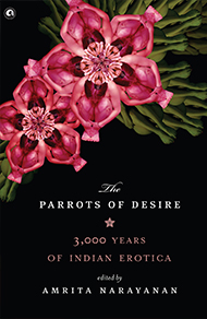 Parrots Of Desire: 3,000 Years Of Indian Erotica