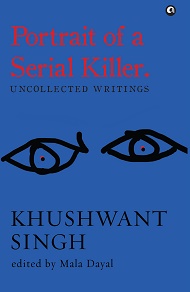 Portrait Of A Serial Killer: Uncollected Writings