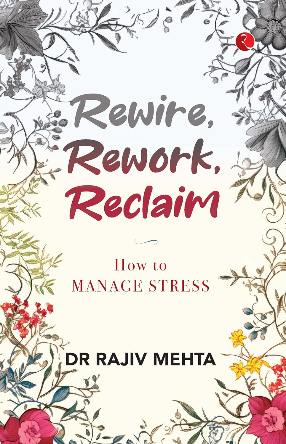 Rewire, Rework, Reclaim: How To Manage Stress