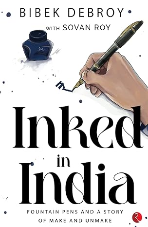 Inked In India: Fountain Pens And A Story Of Make And Unmake