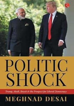 Politicshock: Trump, Modi, Brexit And The Prospect For Liberal Democracy