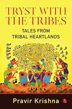 Tryst With The Tribes: Tales From Tribal Heartlands