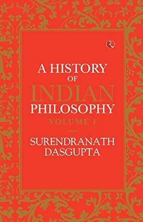 A History Of Indian Philosophy - Vol. 1