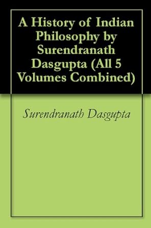 A History Of Indian Philosophy By Surendranath Dasgupta (Philosophy)