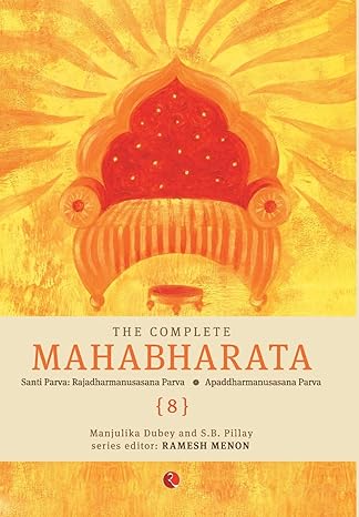 The Complete Mahabharata - Santi Parva: Rajadharmanusasana Parva/Apaddharmanusasana Parva - Vol. 8