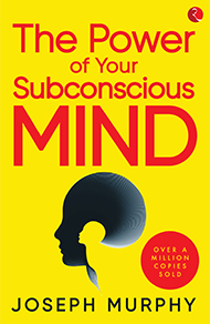 The Power Of Your Subconscious Mind