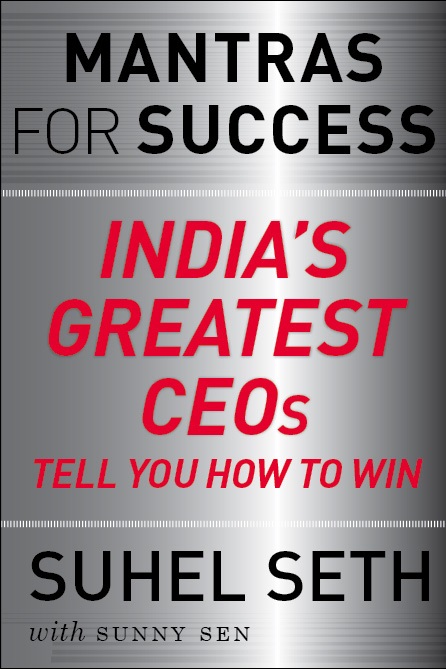 Mantras For Success: India's Greatest Ceos Tell You How To Win