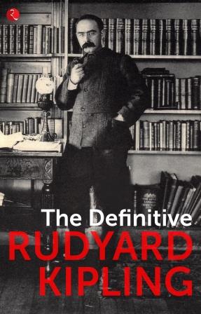 The Definitive Rudyard Kipling