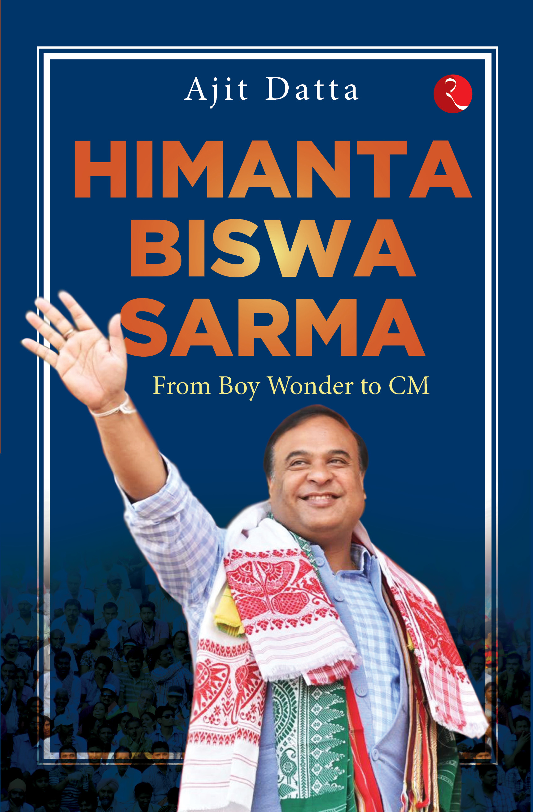 Himanta Biswa Sarma: From Boy Wonder To Cm