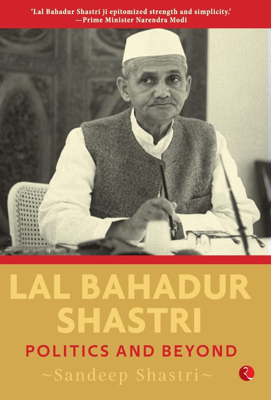 Lal Bahadur Shastri: Politics And Beyond