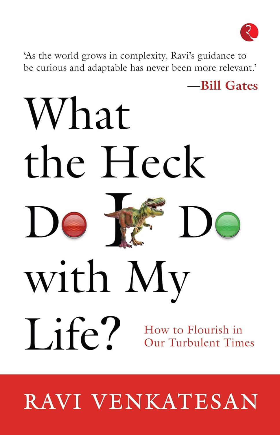 What The Heck Do I Do With My Life?: How To Flourish In Our Turbulent Times