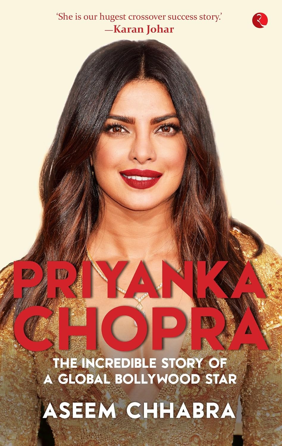 Priyanka Chopra: The Incredible Story Of A Global Bollywood Star