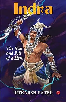 Indra: The Rise And Fall 
 Of A Hero