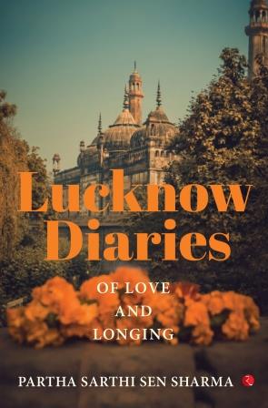 Lucknow Diaries: Of Love And Longing