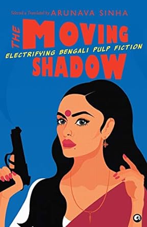 The Moving Shadow: Electrifying Bengali Pulp Fiction