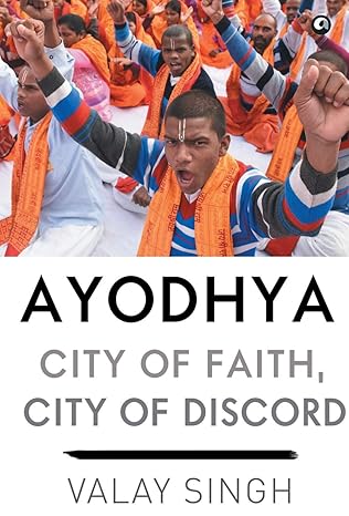 Ayodhya City Of Faith, City Of Discord