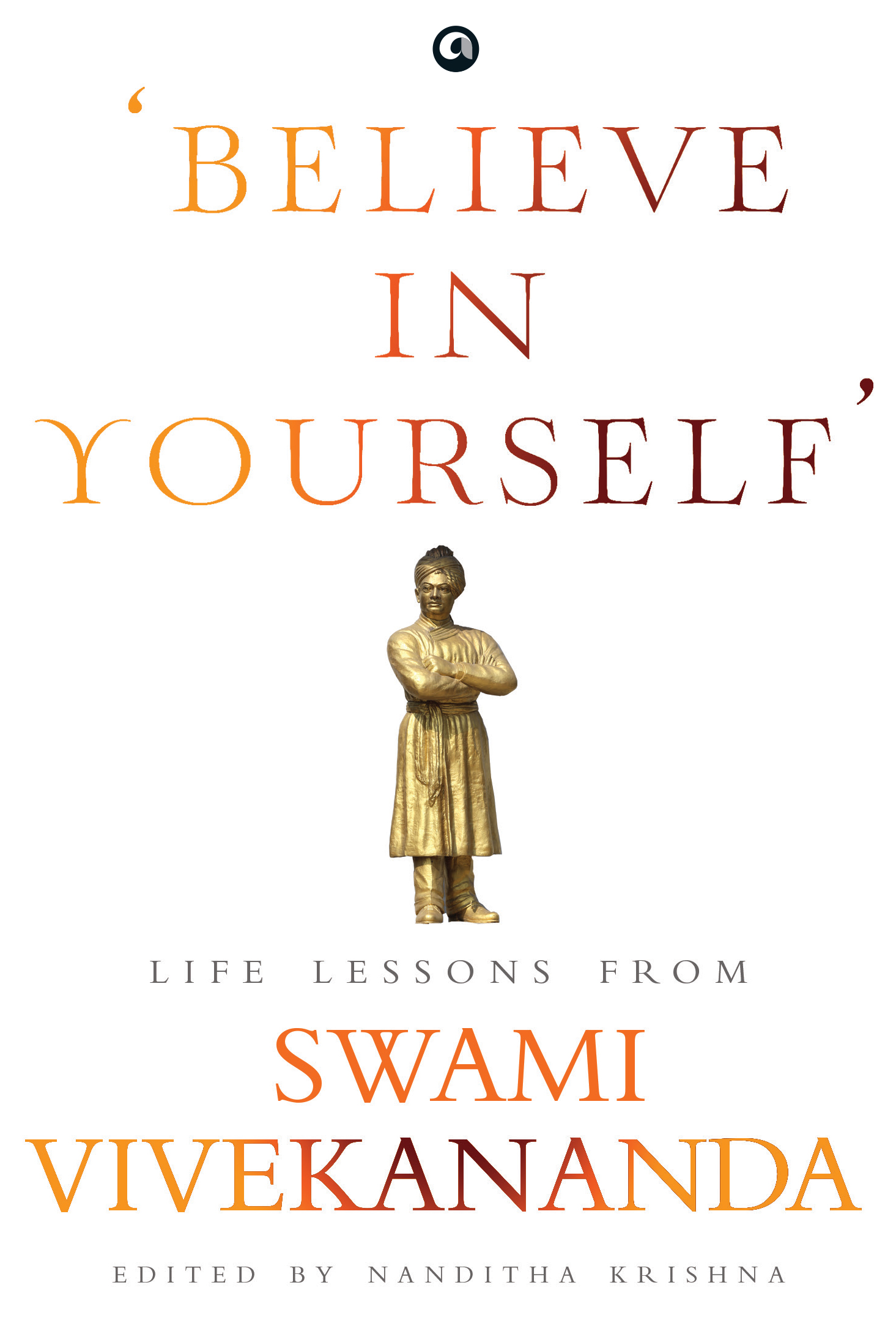 Believe In Yourself: Life Lessons From Swami Vivekananda