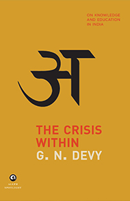 The Crisis Within: On Knowledge And Education In India