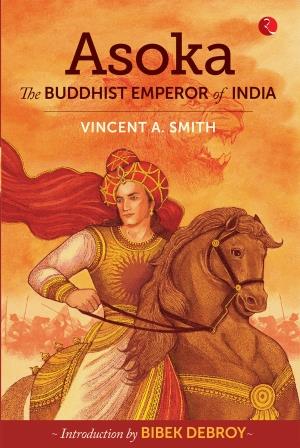 Asoka: The Buddhist Emperor Of India